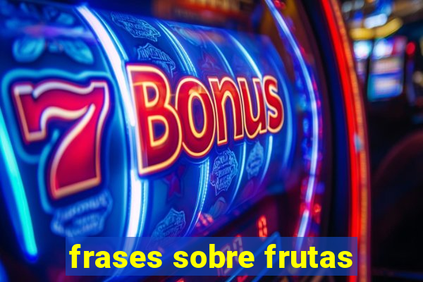 frases sobre frutas